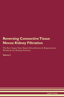 Reversing Connective Tissue Nevus: Kidney Filtration The Raw Vegan Plant-Based Detoxification & Regeneration Workbook for Healing Patients. Volume 5