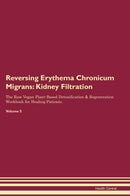 Reversing Erythema Chronicum Migrans: Kidney Filtration The Raw Vegan Plant-Based Detoxification & Regeneration Workbook for Healing Patients. Volume 5