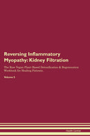 Reversing Inflammatory Myopathy: Kidney Filtration The Raw Vegan Plant-Based Detoxification & Regeneration Workbook for Healing Patients. Volume 5
