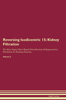 Reversing Isodicentric 15: Kidney Filtration The Raw Vegan Plant-Based Detoxification & Regeneration Workbook for Healing Patients. Volume 5
