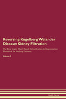 Reversing Kugelberg Welander Disease: Kidney Filtration The Raw Vegan Plant-Based Detoxification & Regeneration Workbook for Healing Patients. Volume 5