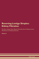 Reversing Lentigo Simplex: Kidney Filtration The Raw Vegan Plant-Based Detoxification & Regeneration Workbook for Healing Patients. Volume 5