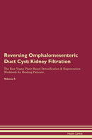 Reversing Omphalomesenteric Duct Cyst: Kidney Filtration The Raw Vegan Plant-Based Detoxification & Regeneration Workbook for Healing Patients. Volume 5