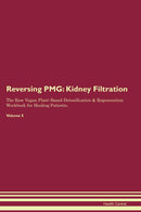 Reversing PMG: Kidney Filtration The Raw Vegan Plant-Based Detoxification & Regeneration Workbook for Healing Patients. Volume 5