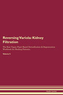 Reversing Variola: Kidney Filtration The Raw Vegan Plant-Based Detoxification & Regeneration Workbook for Healing Patients. Volume 5
