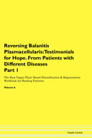 Reversing Balanitis Plasmacellularis: Testimonials for Hope. From Patients with Different Diseases Part 1 The Raw Vegan Plant-Based Detoxification & Regeneration Workbook for Healing Patients. Volume 6