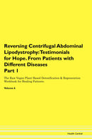 Reversing Centrifugal Abdominal Lipodystrophy: Testimonials for Hope. From Patients with Different Diseases Part 1 The Raw Vegan Plant-Based Detoxification & Regeneration Workbook for Healing Patients. Volume 6