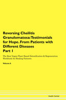 Reversing Cheilitis Granulomatosa: Testimonials for Hope. From Patients with Different Diseases Part 1 The Raw Vegan Plant-Based Detoxification & Regeneration Workbook for Healing Patients. Volume 6