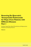 Reversing De Quervain's Tenosynovitis: Testimonials for Hope. From Patients with Different Diseases Part 1 The Raw Vegan Plant-Based Detoxification & Regeneration Workbook for Healing Patients. Volume 6