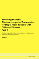 Reversing Diabetic Cheiroarthropathy: Testimonials for Hope. From Patients with Different Diseases Part 1 The Raw Vegan Plant-Based Detoxification & Regeneration Workbook for Healing Patients. Volume 6