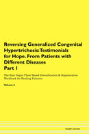 Reversing Generalized Congenital Hypertrichosis: Testimonials for Hope. From Patients with Different Diseases Part 1 The Raw Vegan Plant-Based Detoxification & Regeneration Workbook for Healing Patients. Volume 6