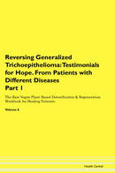 Reversing Generalized Trichoepithelioma: Testimonials for Hope. From Patients with Different Diseases Part 1 The Raw Vegan Plant-Based Detoxification & Regeneration Workbook for Healing Patients. Volume 6