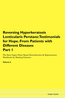 Reversing Hyperkeratosis Lenticularis Perstans: Testimonials for Hope. From Patients with Different Diseases Part 1 The Raw Vegan Plant-Based Detoxification & Regeneration Workbook for Healing Patients. Volume 6