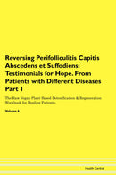 Reversing Perifolliculitis Capitis Abscedens et Suffodiens: Testimonials for Hope. From Patients with Different Diseases Part 1 The Raw Vegan Plant-Based Detoxification & Regeneration Workbook for Healing Patients. Volume 6