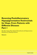 Reversing Postinflammatory Hypopigmentation: Testimonials for Hope. From Patients with Different Diseases Part 1 The Raw Vegan Plant-Based Detoxification & Regeneration Workbook for Healing Patients. Volume 6