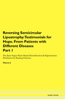 Reversing Semicircular Lipoatrophy: Testimonials for Hope. From Patients with Different Diseases Part 1 The Raw Vegan Plant-Based Detoxification & Regeneration Workbook for Healing Patients. Volume 6