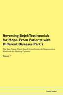 Reversing Bejel: Testimonials for Hope. From Patients with Different Diseases Part 2 The Raw Vegan Plant-Based Detoxification & Regeneration Workbook for Healing Patients. Volume 7