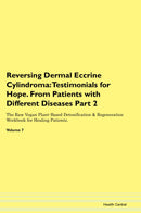 Reversing Dermal Eccrine Cylindroma: Testimonials for Hope. From Patients with Different Diseases Part 2 The Raw Vegan Plant-Based Detoxification & Regeneration Workbook for Healing Patients. Volume 7