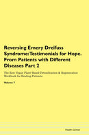 Reversing Emery Dreifuss Syndrome: Testimonials for Hope. From Patients with Different Diseases Part 2 The Raw Vegan Plant-Based Detoxification & Regeneration Workbook for Healing Patients. Volume 7