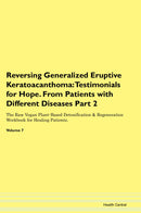 Reversing Generalized Eruptive Keratoacanthoma: Testimonials for Hope. From Patients with Different Diseases Part 2 The Raw Vegan Plant-Based Detoxification & Regeneration Workbook for Healing Patients. Volume 7