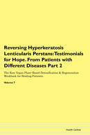 Reversing Hyperkeratosis Lenticularis Perstans: Testimonials for Hope. From Patients with Different Diseases Part 2 The Raw Vegan Plant-Based Detoxification & Regeneration Workbook for Healing Patients. Volume 7