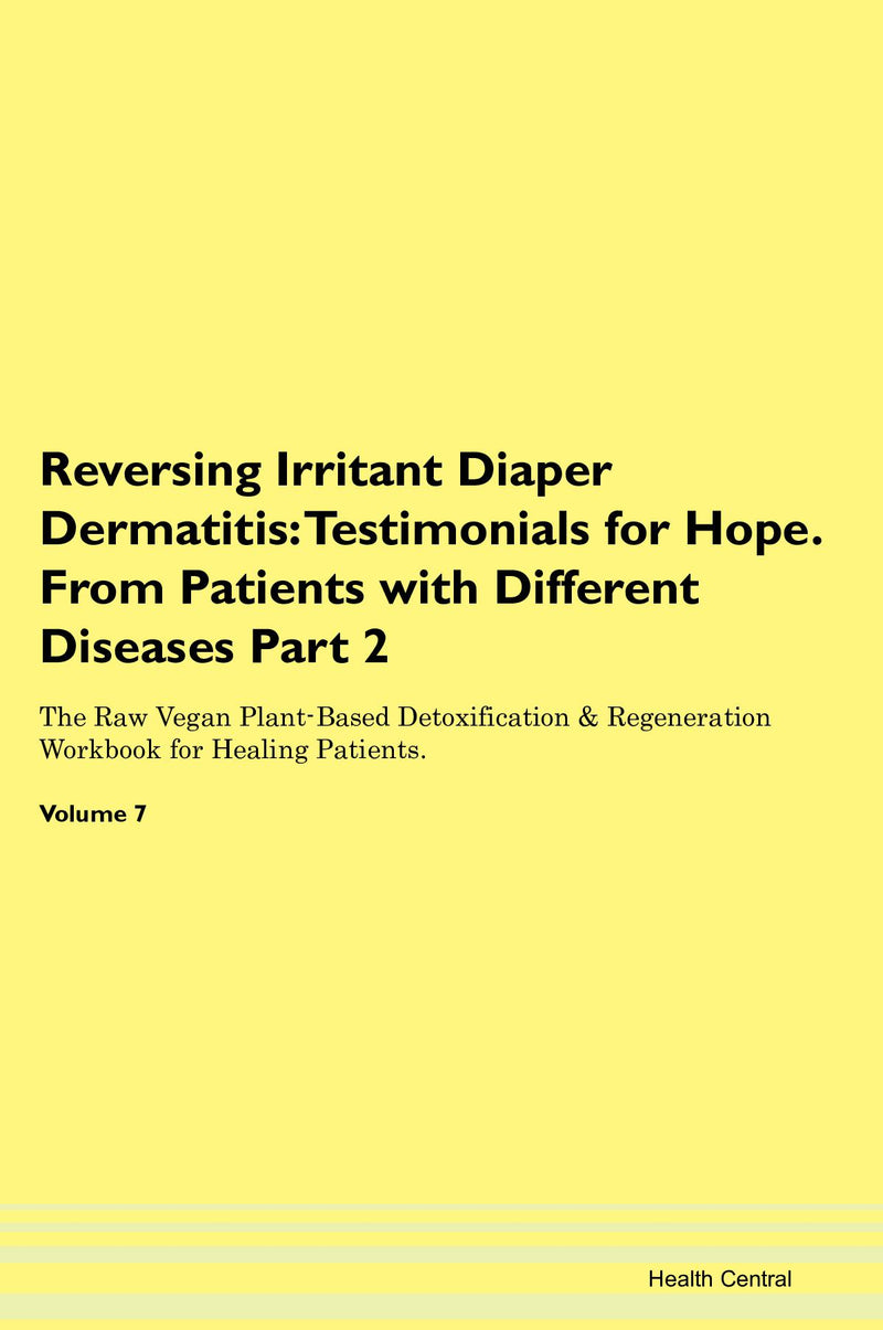 Reversing Irritant Diaper Dermatitis: Testimonials for Hope. From Patients with Different Diseases Part 2 The Raw Vegan Plant-Based Detoxification & Regeneration Workbook for Healing Patients. Volume 7
