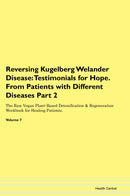 Reversing Kugelberg Welander Disease: Testimonials for Hope. From Patients with Different Diseases Part 2 The Raw Vegan Plant-Based Detoxification & Regeneration Workbook for Healing Patients. Volume 7