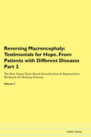Reversing Macrencephaly: Testimonials for Hope. From Patients with Different Diseases Part 2 The Raw Vegan Plant-Based Detoxification & Regeneration Workbook for Healing Patients. Volume 7