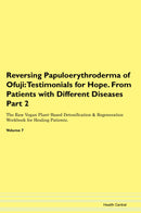 Reversing Papuloerythroderma of Ofuji: Testimonials for Hope. From Patients with Different Diseases Part 2 The Raw Vegan Plant-Based Detoxification & Regeneration Workbook for Healing Patients. Volume 7