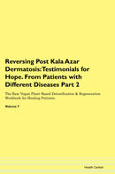 Reversing Post Kala Azar Dermatosis: Testimonials for Hope. From Patients with Different Diseases Part 2 The Raw Vegan Plant-Based Detoxification & Regeneration Workbook for Healing Patients. Volume 7