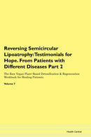 Reversing Semicircular Lipoatrophy: Testimonials for Hope. From Patients with Different Diseases Part 2 The Raw Vegan Plant-Based Detoxification & Regeneration Workbook for Healing Patients. Volume 7
