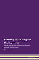 Reversing Puva Lentigines: Healing Herbs The Raw Vegan Plant-Based Detoxification & Regeneration Workbook for Healing Patients. Volume 8