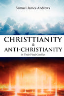 Christianity and Anti-Christianity in Their Final Conflict