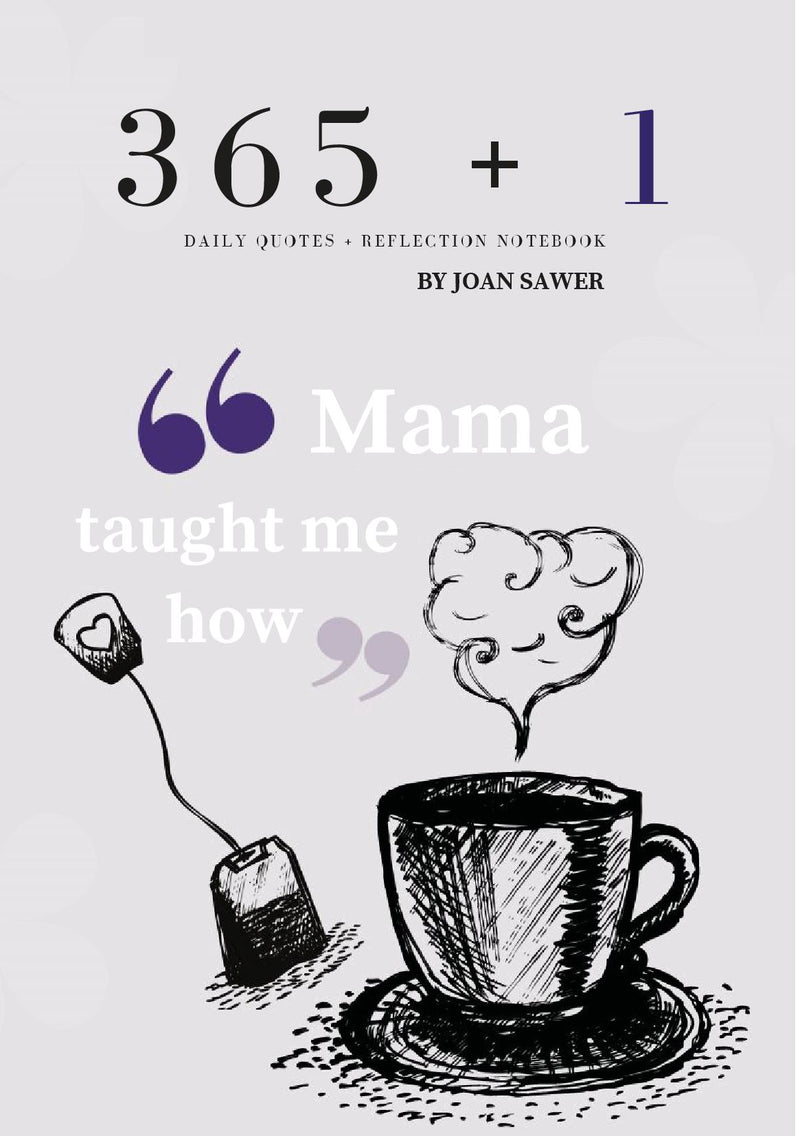 Mama Taught Me How: 365 + 1 Daily Quotes + Reflection Notebook