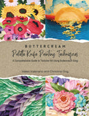 Buttercream Palette Knife Painting Techniques - A Comprehensive Guide to Textured Art Using Buttercream Icing 