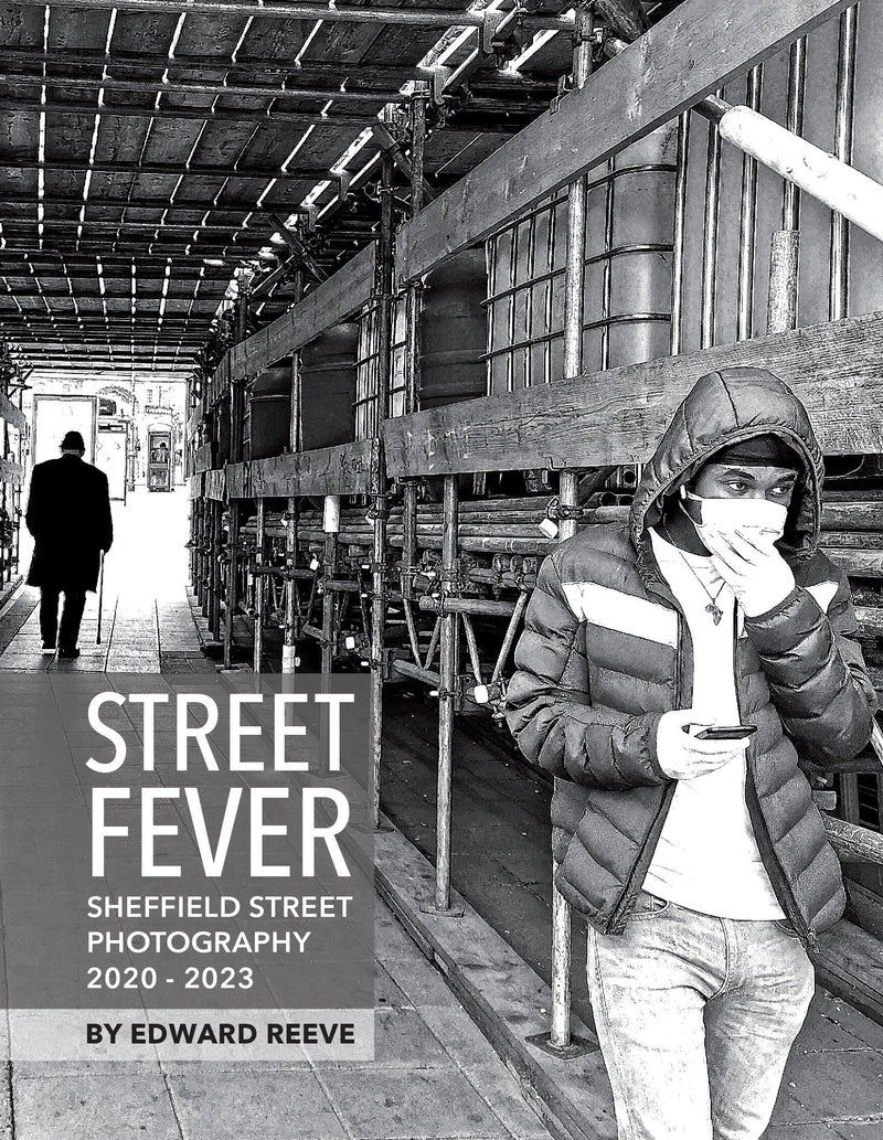 Street Fever - Sheffield Street Photography 2020-2023