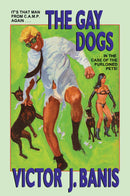 The Gay Dogs: The Further Adventures of That Man from C.A.M.P.