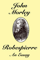 Robespierre: An Essay
