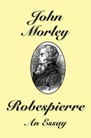 Robespierre: An Essay