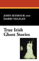 True Irish Ghost Stories 