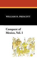 Conquest of Mexico, Vol. I