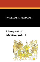 Conquest of Mexico, Vol. II