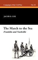The March to the Sea: Franklin and Nashville: Campaigns of the Civil War, Vol. 10