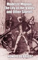 Modeste Mignon, the Lily of the Valley, and Other Stories