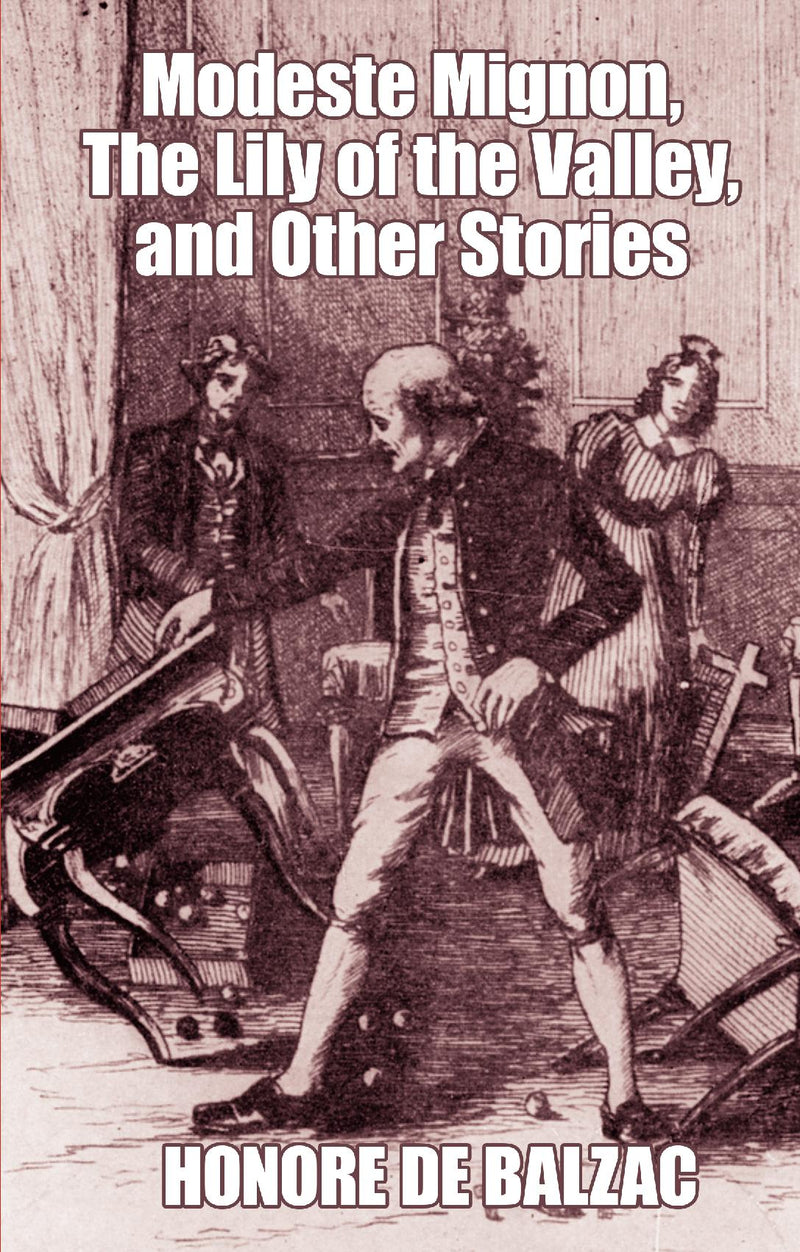 Modeste Mignon, the Lily of the Valley, and Other Stories