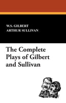 The Complete Plays of Gilbert and Sullivan