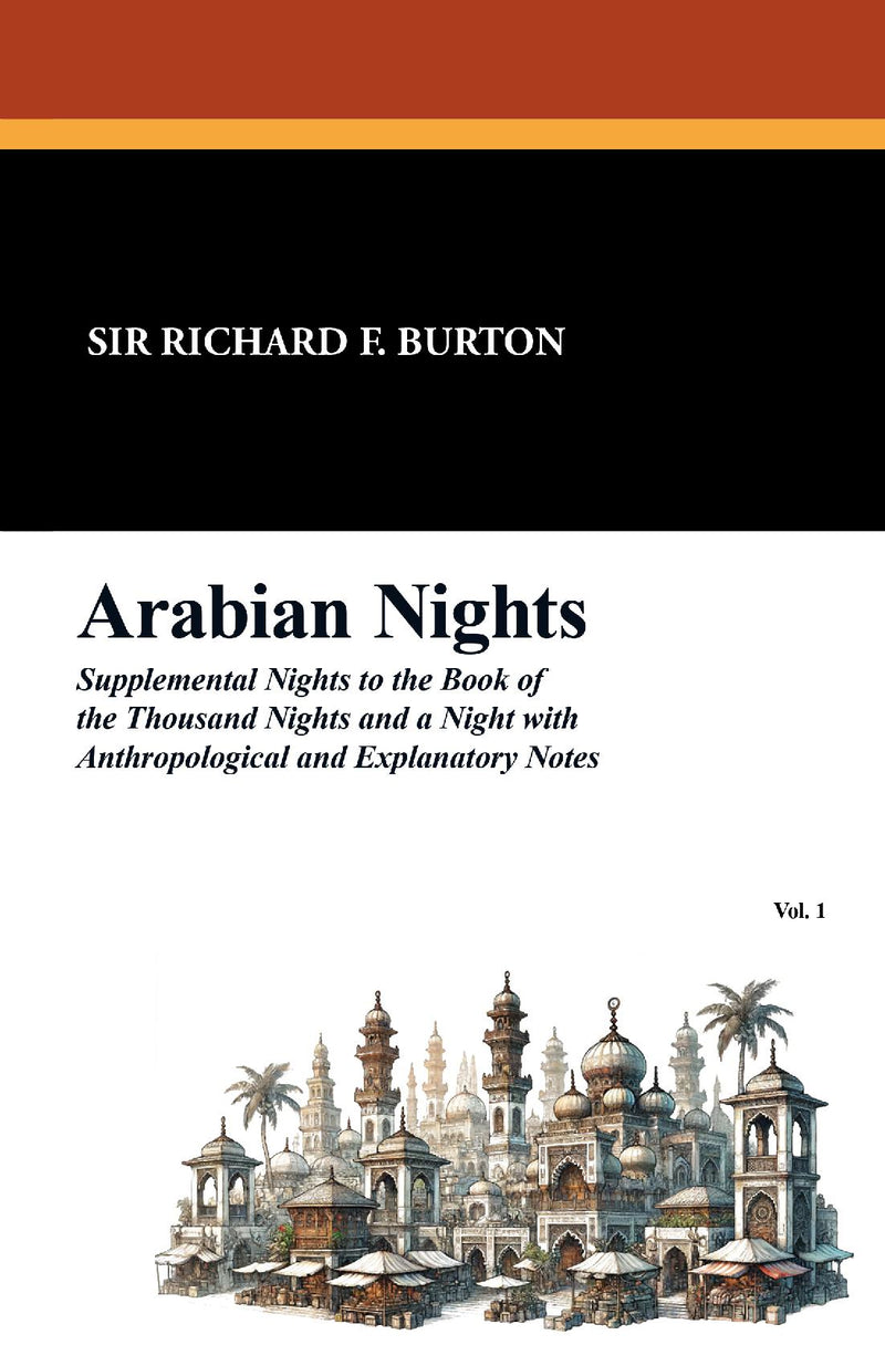 Arabian Nights: Supplemental Nights to the Book of the Thousand Nights and a Night with Anthropological and Explanatory Notes, Vol 1
