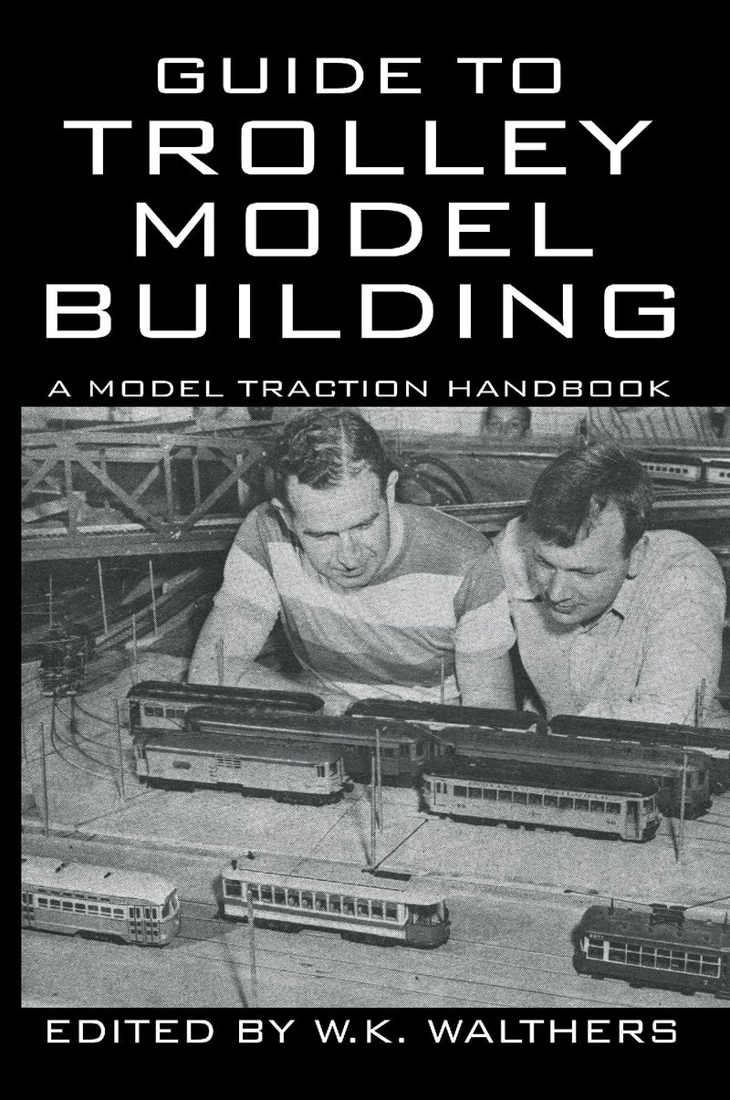 Guide to Trolley Model Building: A Model Traction Handbook