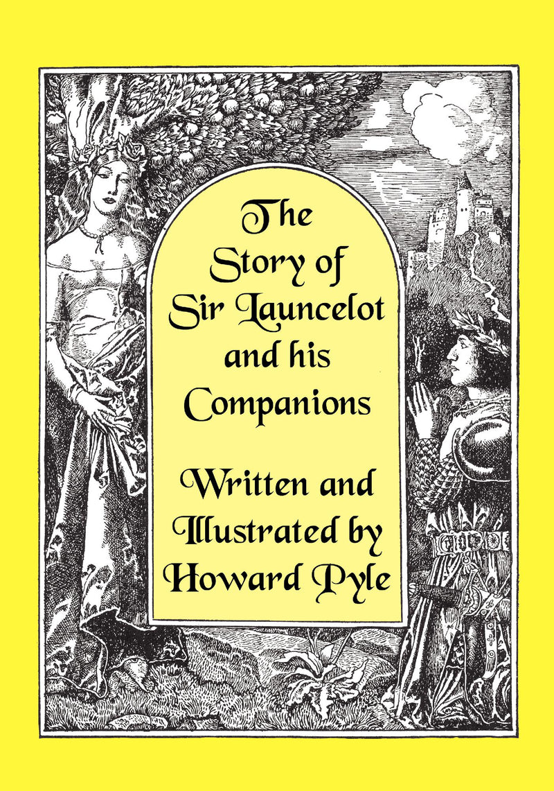 The Story of Sir Launcelot and His Companions [Illustrated by Howard Pyle]