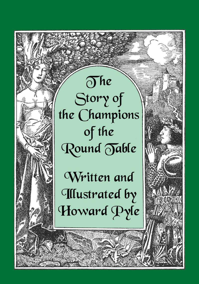 The Story of the Champions of the Round Table [Illustrated by Howard Pyle]